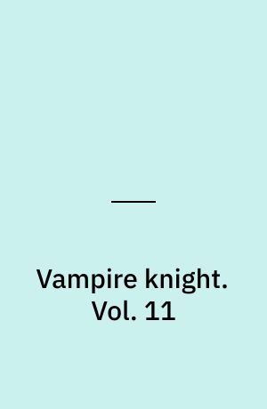Vampire knight. Vol. 11