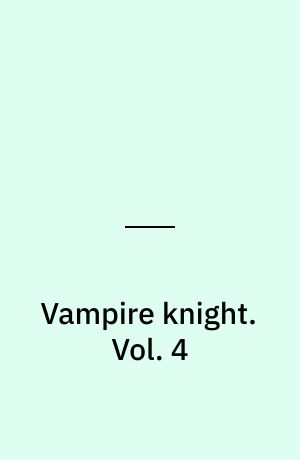 Vampire knight. Vol. 4