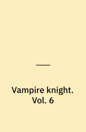 Vampire knight. Vol. 6
