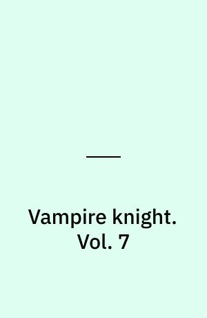 Vampire knight. Vol. 7