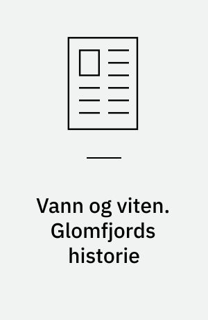 Vann og viten. Glomfjords historie
