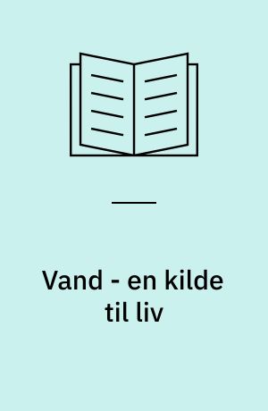Vand - en kilde til liv : elevbog