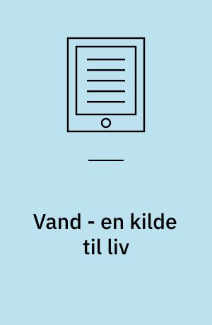 Vand - en kilde til liv : elevbog