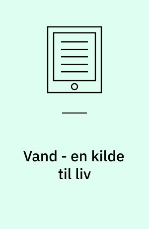 Vand - en kilde til liv : elevbog