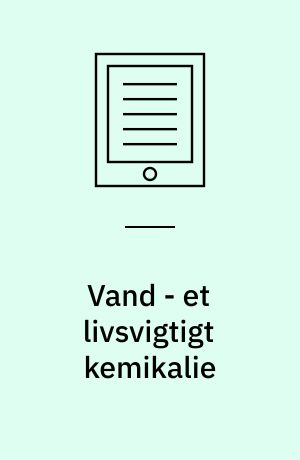 Vand - et livsvigtigt kemikalie
