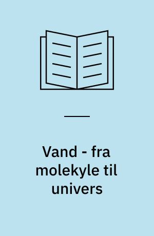 Vand - fra molekyle til univers : elevbog
