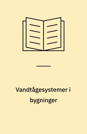 Vandtågesystemer i bygninger : projektering, installation og vedligeholdelse
