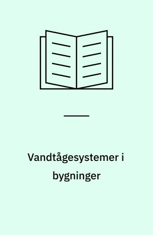 Vandtågesystemer i bygninger : projektering, installation og vedligeholdelse
