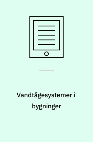 Vandtågesystemer i bygninger : projektering, installation og vedligeholdelse