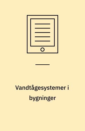Vandtågesystemer i bygninger : projektering, installation og vedligeholdelse