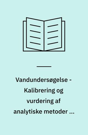 Vandundersøgelse - Kalibrering og vurdering af analytiske metoder og beregning af kalibreringsfunktions karakteristika : Del 2: Statistisk vurdering af en anden-ordens-kalibreringsfunktion : Water quality - Calibration and evaluation of analystical methods and estimation of performance characteristics - Part 2: Calibration strategy for non-linear second-order calibration functions
