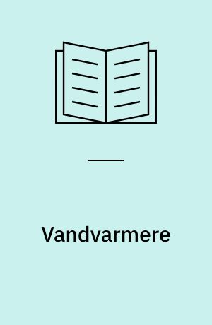 Vandvarmere : nye installationer i gamle boliger