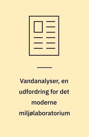 Vandanalyser, en udfordring for det moderne miljølaboratorium