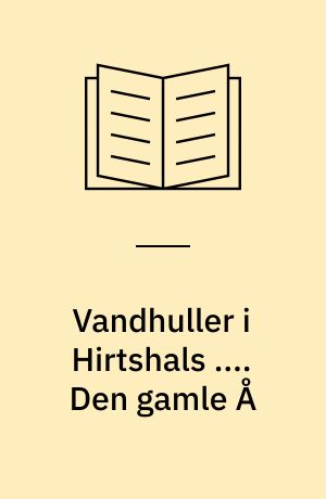 Vandhuller i Hirtshals .... Den gamle Å : A - 08