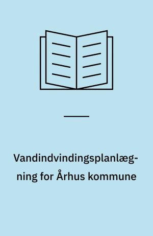 Vandindvindingsplanlægning for Århus kommune : specifikation til hydrologiske modeller