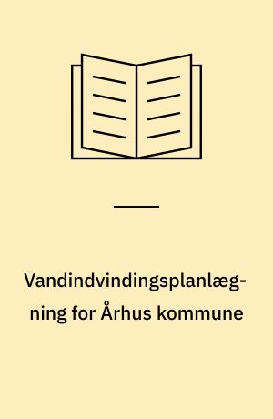 Vandindvindingsplanlægning for Århus kommune : specifikation til hydrologiske modeller