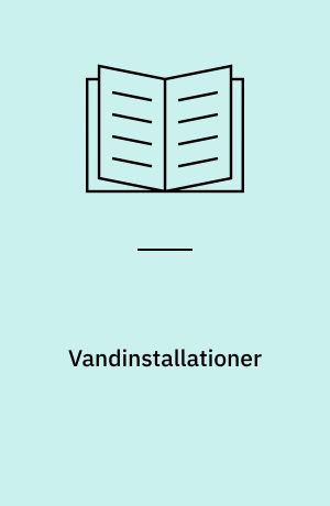 Vandinstallationer : eksempelsamling til Bygningsreglementets afsnit 21 og 24
