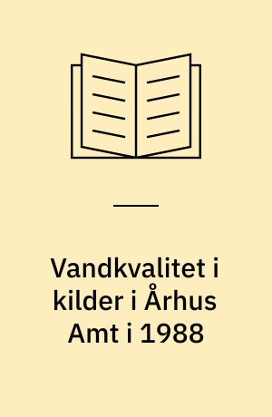 Vandkvalitet i kilder i Århus Amt i 1988 : rapport