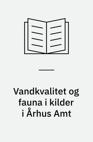 Vandkvalitet og fauna i kilder i Århus Amt