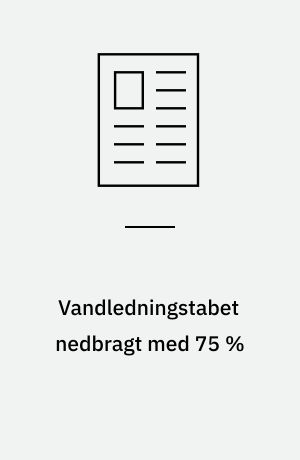 Vandledningstabet nedbragt med 75 %