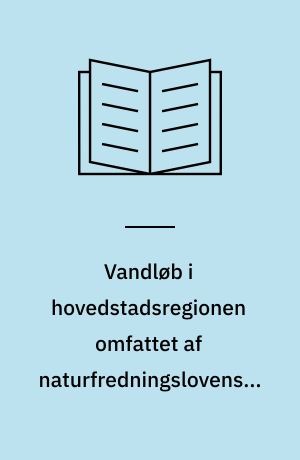 Vandløb i hovedstadsregionen omfattet af naturfredningslovens § 43