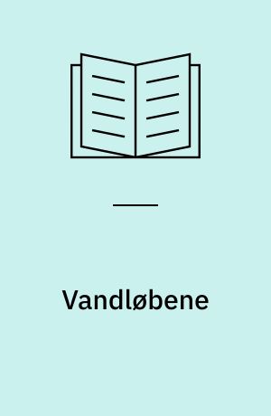 Vandløbene : 10 år med den nye vandløbslov : en samling eksempler på vedligeholdelse og restaurering