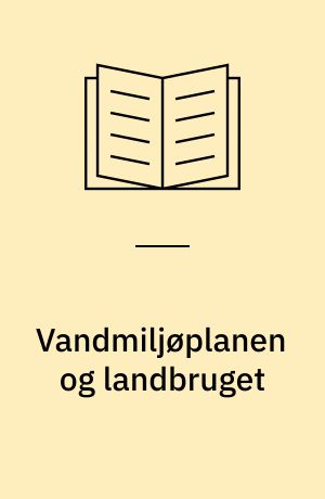 Vandmiljøplanen og landbruget : kvælstofforbrug og økonomi