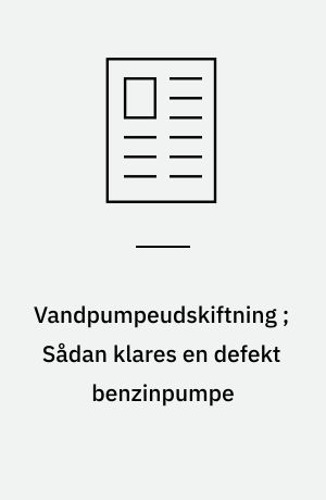 Vandpumpeudskiftning ; Sådan klares en defekt benzinpumpe