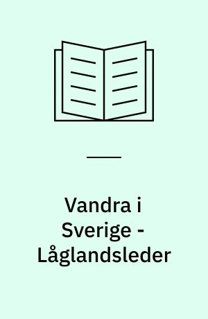 Vandra i Sverige - Låglandsleder