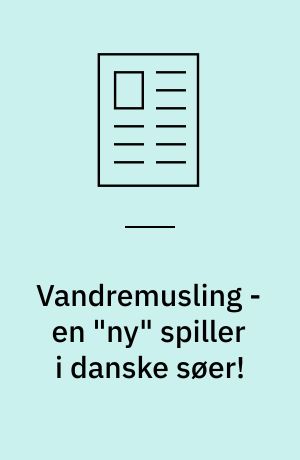 Vandremusling - en "ny" spiller i danske søer!