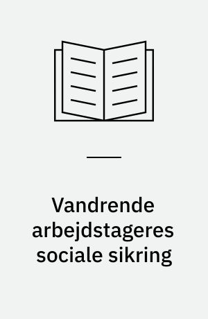 Vandrende arbejdstageres sociale sikring : Danmark : vejledning om rettigheder og pligter med hensyn til social sikring for arbejdstagere, der skal arbejde i Danmark