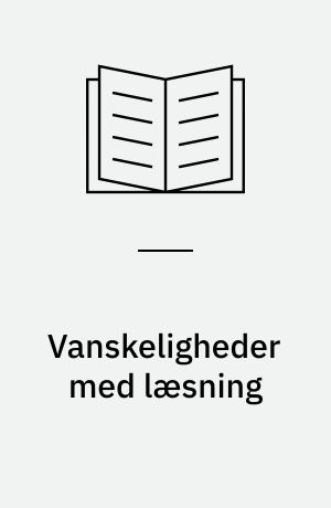 Vanskeligheder med læsning : en sammenfatning af seks teoriers opfattelse af læsevanskeligheder