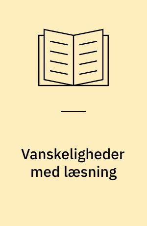 Vanskeligheder med læsning : en sammenfatning af seks teoriers opfattelse af læsevanskeligheder