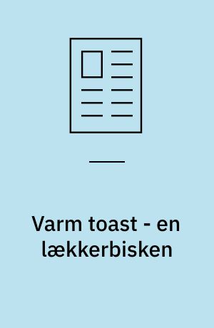 Varm toast - en lækkerbisken