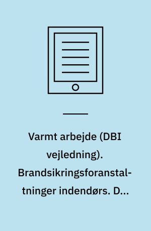 Varmt arbejde. Brandsikringsforanstaltninger indendørs. Del 3