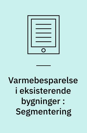 Varmebesparelse i eksisterende bygninger : Segmentering