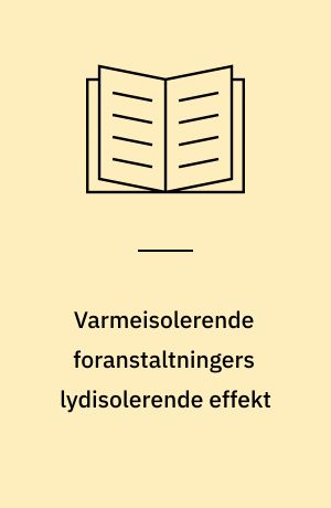 Varmeisolerende foranstaltningers lydisolerende effekt : delrapport I og II