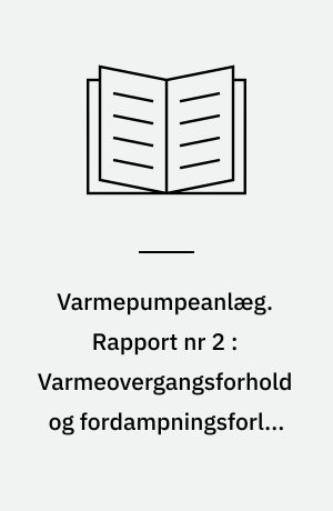 Varmepumpeanlæg. Rapport nr 2 : Varmeovergangsforhold og fordampningsforløb i jordfordampere