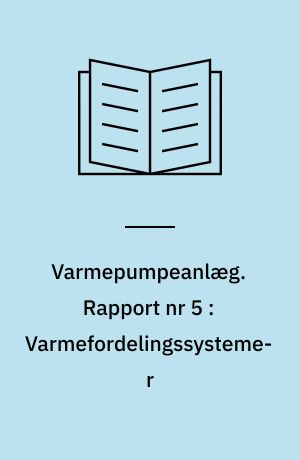 Varmepumpeanlæg. Rapport nr 5 : Varmefordelingssystemer : varmtvandsproduktion med varmepumper
