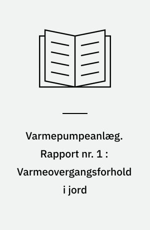Varmepumpeanlæg. Rapport nr. 1 : Varmeovergangsforhold i jord