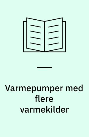Varmepumper med flere varmekilder : varmepumpe til DTH's nulenergihus