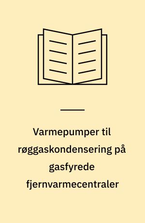 Varmepumper til røggaskondensering på gasfyrede fjernvarmecentraler