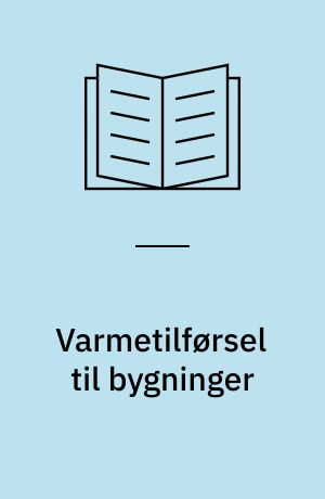 Varmetilførsel til bygninger : estimation og optimal regulering