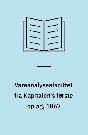 Vareanalyseafsnittet fra Kapitalen's første oplag, 1867