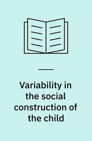 Variability in the social construction of the child