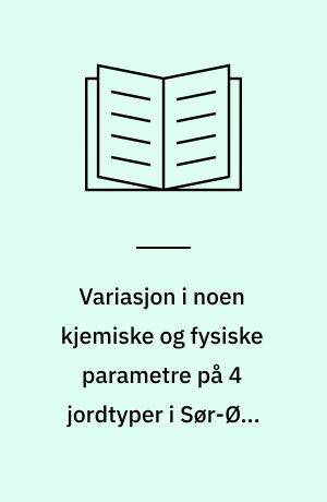 Variasjon i noen kjemiske og fysiske parametre på 4 jordtyper i Sør-Øst-Norge