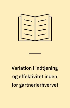 Variation i indtjening og effektivitet inden for gartnerierhvervet