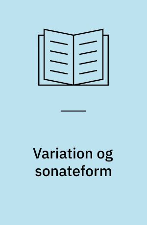 Variation og sonateform : kommentarhæfte