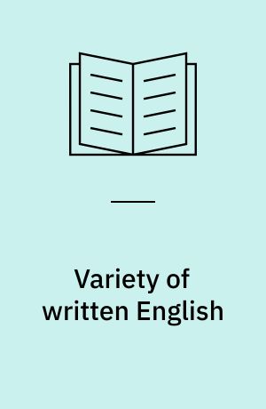 Variety of written English : texts in society : societies in text
