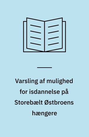Varsling af mulighed for isdannelse på Storebælt Østbroens hængere